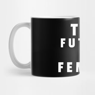 The Future is Female Mug